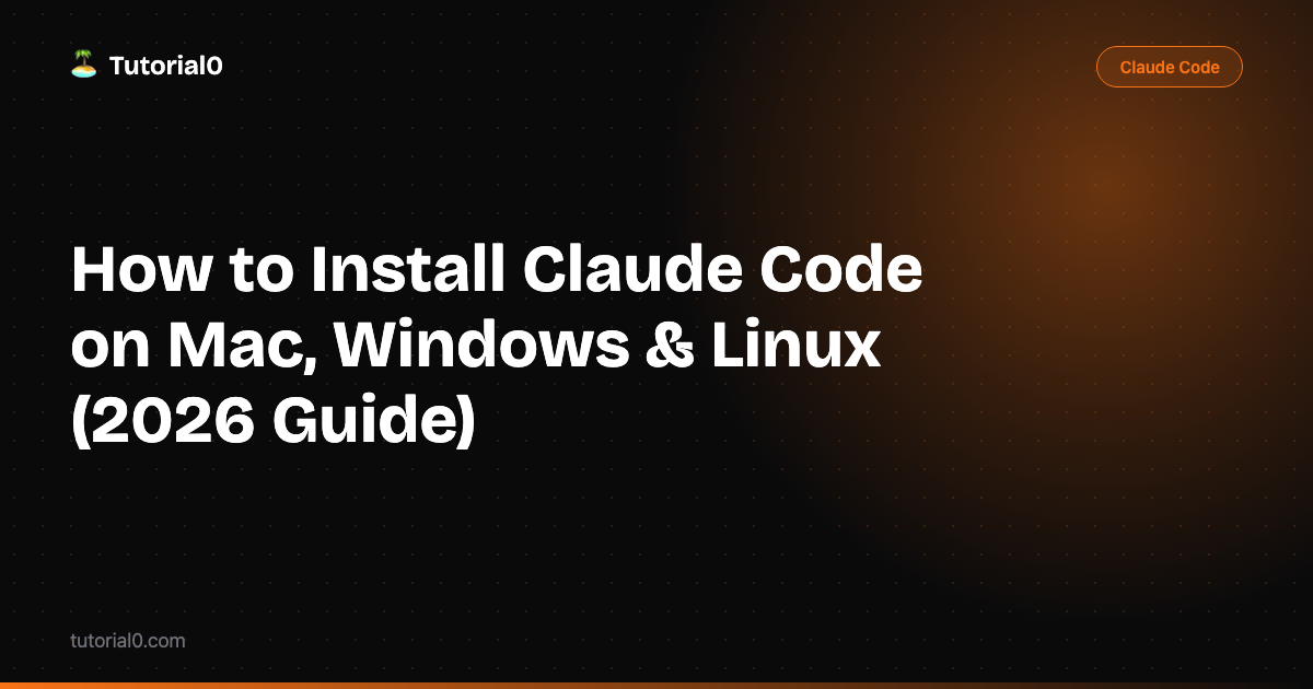 How to Install Claude Code on Mac, Windows & Linux (2026 Guide)